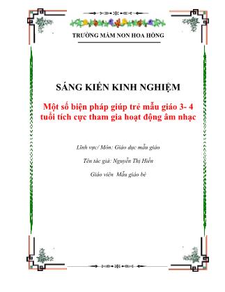 Sáng kiến kinh nghiệm Một số biện pháp giúp trẻ mẫu giáu 3-4 tuổi tích cực tham gia hoạt động âm nhạc - Nguyễn Thị Hiền