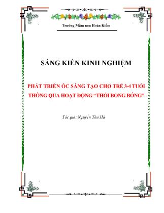 Sáng kiến kinh nghiệm Phát triển óc sáng tạo cho trẻ 3-4 tuổi thông qua hoạt động Thổi bong bóng - Nguyễn Thu Hà