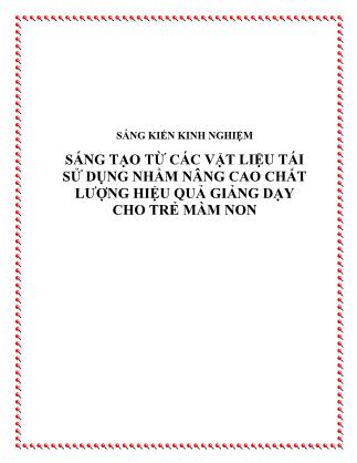 Sáng kiến kinh nghiệm Sáng tạo từ các vật liệu tái sử dụng nhằm nâng cao chất lượng hiệu quả giảng dạycho trẻ mầm non