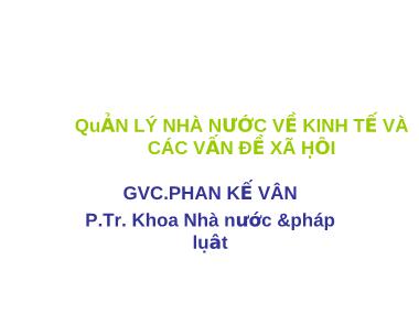Tài liệu Quản lý nhà nước về kinh tế và các vấn đề xã hội - Phan Kế Vân