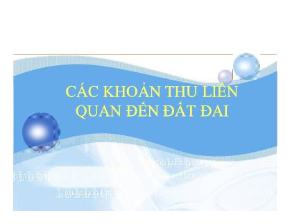 Bài giảng Các khoản thu liên quan đến đất đai