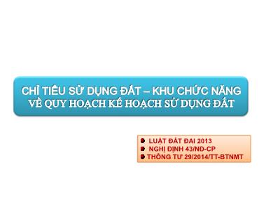 Bài giảng Chỉ tiêu sử dụng đất - Khu chức năng về quy hoạch kế hoạch sử dụng đất