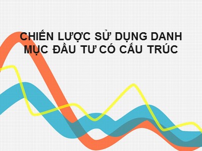 Bài giảng Công cụ thu nhập cố định - Chương 8: Chiến lược sử dụng danh mục đầu tư có cấu trúc