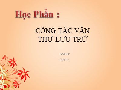 Bài giảng Công tác văn thư lưu trữ