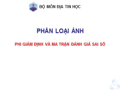 Bài giảng Địa tin học - Phân loại ảnh (Phi giám định và ma trận đnáh giá sai số)