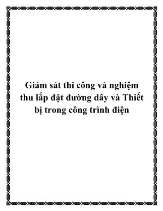 Bài giảng Giám sát thi công và nghiệm thu lắp đặt đường dây và thiết bị trong công trình điện