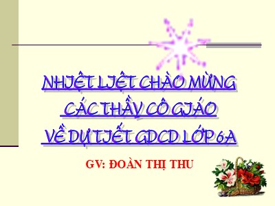 Bài giảng Giáo dục công dân Lớp 6 - Bài 17: Quyền bất khả xâm phạm về chỗ ở