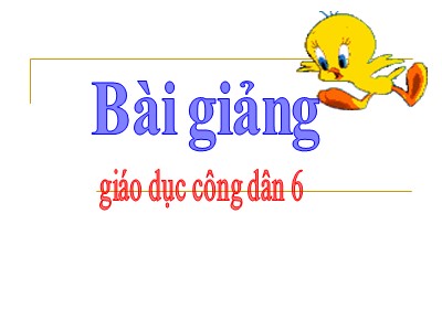 Bài giảng Giáo dục công dân Lớp 6 - Tiết 11, Bài 8: Sống chan hòa với mọi người