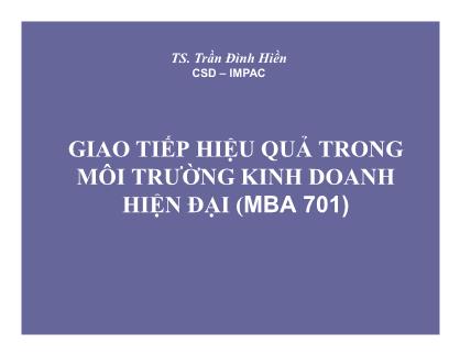 Bài giảng Giao tiếp hiệu quả trong môi trường kinh doanh hiện đại - Trần Đình Hiền