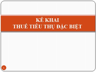 Bài giảng Kê khai thuế tiêu thụ đặc biệt