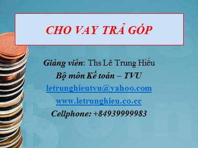 Bài giảng Kế toán - Cho vay trỏ góp - Lê Trung Hiếu