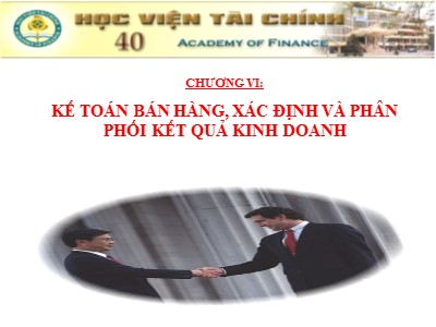 Bài giảng Kế toán doanh nghiệp - Chương VI: Kế toán bán hàng, xác định và phân sối kết quả kinh doanh