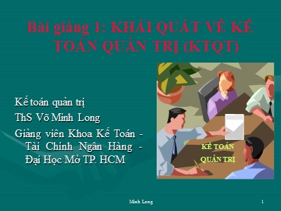 Bài giảng Kế toán quản trị - Bài 1: Khái quát về kế toán quản trị (KTQT) - Võ Minh Long