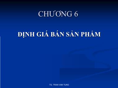 Bài giảng Kế toán quản trị - Chương 6: Định giá bán sản phẩm