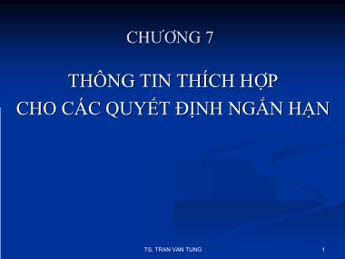 Bài giảng Kế toán quản trị - Chương 7: Thông tin thích hợp cho các quyết định ngắn hạn