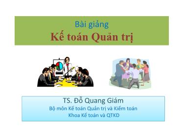 Bài giảng Kế toán quản trỉ - Đỗ Qunag Giám