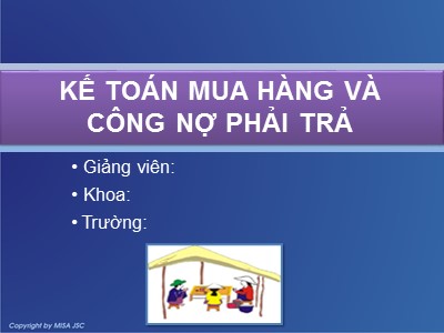 Bài giảng Kế toán tài chính doanh nghiệp 2 - Kế toán mua hàng và công nợ phải trả