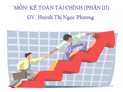 Bài giảng Kế toán tài chính (Phần III) - Huỳnh Thị Ngọc Phương