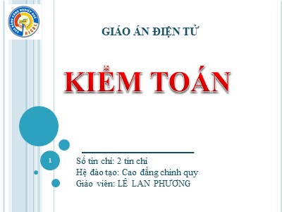 Bài giảng Kiểm toán - Chương 1: Tổng quán về kiểm toán - Lê Lan Phương