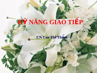 Bài giảng Kỹ năng giao tiếp - Cao Thị Thẩm