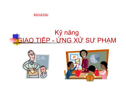 Bài giảng Kỹ năng giao tiếp - Ứng xử sư phạm