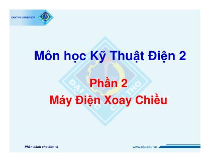 Bài giảng Kỹ thuật điện 2 - Phần 2: Máy điện xoay chiều - Chương 7: Máy điện không đồng bộ ba pha