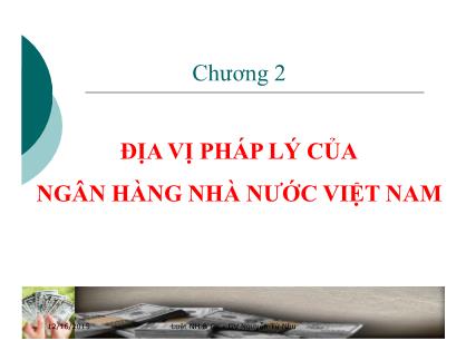 Bài giảng Luật ngân hàng và chứng khoán - Phần 1 - Chương 2: Địa vị pháp lý của ngân hàng nhà nước Việt Nam