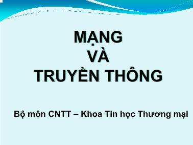 Bài giảng Mạng và truyền thông - Chương 1: Giới thiệu chung