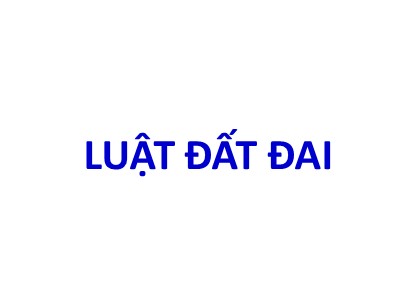 Bài giảng môn Luật đất đai