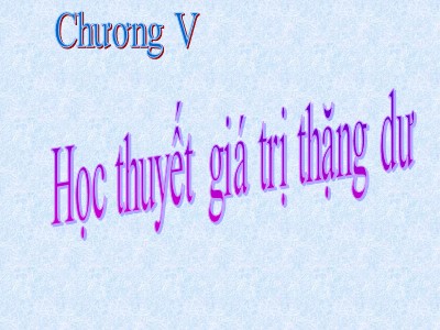 Bài giảng môn Những nguyên lý cơ bản của chủ nghĩa Mác-Lênin - Chương 5 Học thuyết gia trị thặng dư