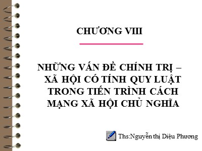 Bài giảng môn Những nguyên lý cơ bản của chủ nghĩa Mác-Lênin - Chương 8: Những vấn đề chính trị-xã hội có tính quy luật trong tiến trình cách mạng xã hội chủ nghĩa