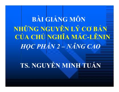 Bài giảng môn Những nguyên lý cơ bản của chủ nghĩa Mác-Lênin (Học phần 2 – Nâng cao) - Nguyễn Minh Tuấn