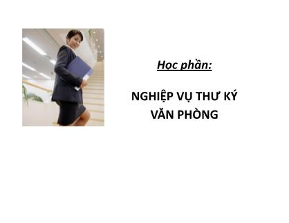 Bài giảng Nghiệp vụ thư ký văn phòng - Chương 1: Tổng quan về thư ký