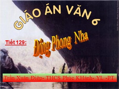 Bài giảng Ngữ văn Lớp 6 - Tiết 129: Động Phong Nha