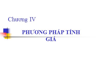 Bài giảng Nguyễn lý kế toán - Chương 4: Phương pháp tính giá - Đào Thị Thu Giang