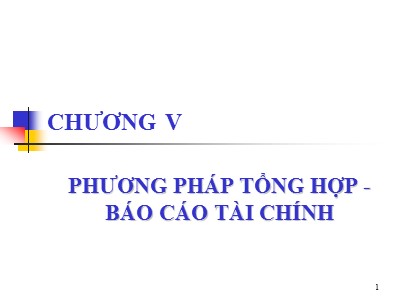 Bài giảng Nguyễn lý kế toán - Chương 5: Phương pháp tổng hợp, Báo cáo tài chính - Đào Thị Thu Giang