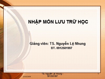 Bài giảng Nhập môn Lưu trữ học - Chương 1: Tài liệu lưu trữ - Nguyễn Lệ Nhung