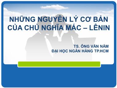 Bài giảng Những nguyên lý cơ bản của chủ nghĩa Mac-Lenin - Phần 1 - Chương II: Phép biện chứng duy vật - Ông Văn Năm