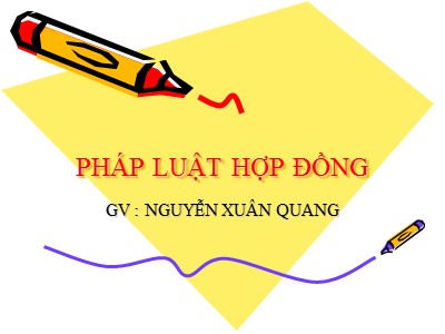 Bài giảng Pháp luật hợp đồng - Nguyễn Xuân Quang