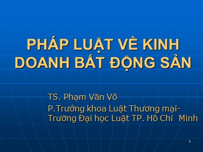Bài giảng Pháp luật về kinh doanh bất động sản - Phạm Văn Võ