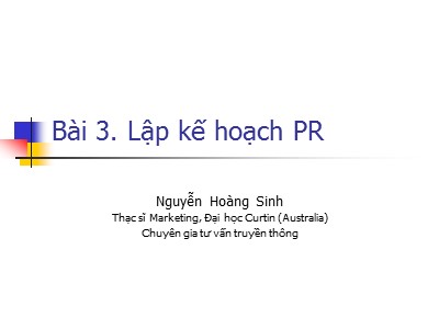 Bài giảng Quan hệ công chúng - Bài 3: Lập kế hoạch PR - Nguyễn Hoàng Sinh