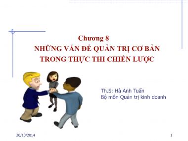 Bài giảng Quản trị chiến lược - Chương 8: Những vấn đề quản trị cơ bản trong thực thi chiến lược - Hà Anh Tuấn