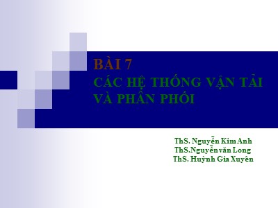 Bài giảng Quản trị dịch vụ - Bài 7: Các hệ thống vận tải và phân phối - Nguyễn Kim Anh