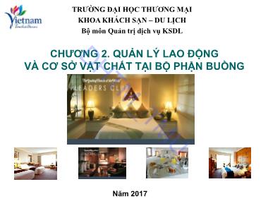 Bài giảng Quản trị dịch vụ khách sạn du lịch - Quản lý lao động và cơ sở vật chất tại bộ phận buồng