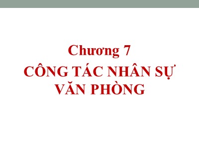 Bài giảng Quản trị hành chánh văn phòng - Chương 7: Công tác nhân sự văn phòng - Nguyễn Văn Báu