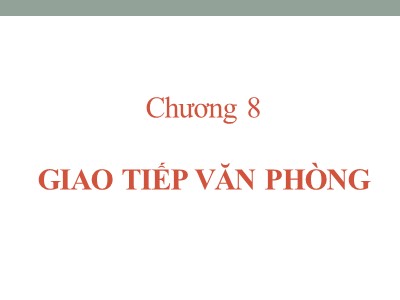 Bài giảng Quản trị hành chánh văn phòng - Chương 8: Giao tiếp văn phòng - Nguyễn Văn Báu