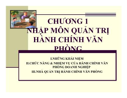 Bài giảng Quản trị hành chính văn phòng - Chương 1: Nhập môn quản trị hành chính văn phòng