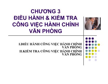 Bài giảng Quản trị hành chính văn phòng - Chương 3: Điều hành và kiểm tra công việc hành chính văn phòng