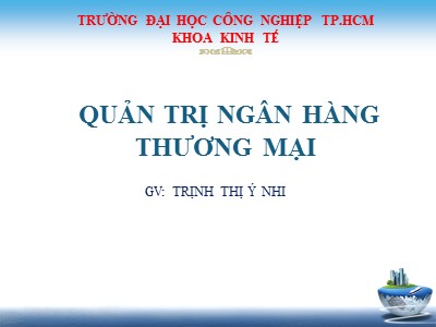 Bài giảng Quản trị ngân hàng thương mại - Chương 1: Tổng quan về ngân hàng thương mại - Trịnh Thị Ý Nhi