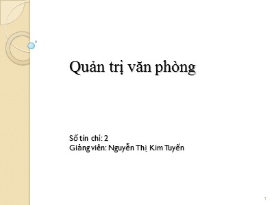 Bài giảng Quản trị văn phòng - Nguyễn Thị Kim Tuyến